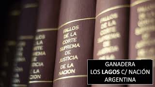 Los Lagos SA Ganadera c Gobierno Nacional Resumen Explicación Hechos Resolución de la corte [upl. by Skardol]