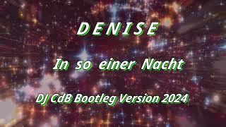 Denise  In so einer Nacht DJ CdB Bootleg Version 2024 [upl. by Hanid]