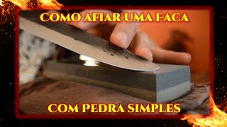 Como afiar uma faca com pedra simples [upl. by Ahsauqal]