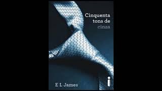 50 TONS DE CINZA  PARTE 1  AUDIOLIVRO  50 SOMBRAS DE GREY [upl. by Ngo]