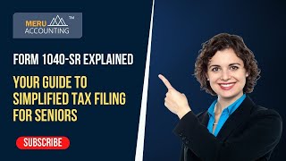 Form 1040SR Explained Your Guide to Simplified Tax Filing for Seniors  Meru Accounting [upl. by Llenroc]