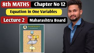 8th Maths  Chapter 12 Equation in One Variables  Lecture 2  maharashtra board [upl. by Abihsat]