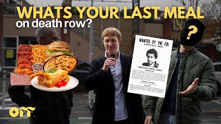 Asking Strangers Whats Their Last Meal on Death Row [upl. by Adnauqal]