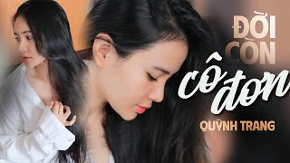 ĐỜI CÒN CÔ ĐƠN  Quỳnh Trang  Nhạc trữ tình Xưa Bất Hủ Hay Nhất  Sáng tác Đài Phương Trang [upl. by Clevie]