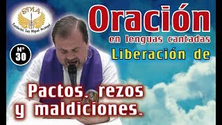 Oración 30 Liberación de pactos rezos y maldiciones [upl. by Odella299]