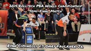 2015 Rolltech PBA World Championship SemiFinal Match  Ryan Ciminelli VS Gary Faulkner Jr [upl. by Matheny242]