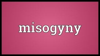 Misogyny Meaning [upl. by Elli742]