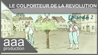 Le colporteur de la Révolution épisode 2  La constitution [upl. by Shanley]