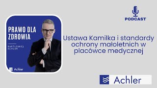 PDZ23  Ustawa Kamilka i standardy ochrony małoletnich w placówce medycznej [upl. by Pisarik74]