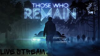 Livestream  Game Those who remain [upl. by Scornik533]