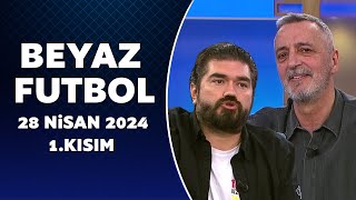 Beyaz Futbol 28 Nisan 2024 1Kısım [upl. by Norahc706]