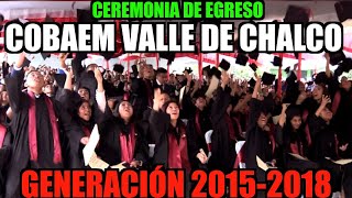 COBAEM Valle de Chalco Ceremonia de Egreso de la Generación 20152018 [upl. by Enelrae]