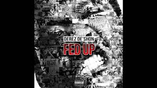 Derez DeShon  Fed Up Official Audio [upl. by Lleryt]