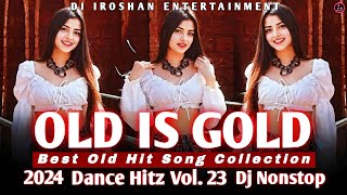 2024 Dance Hitz Vol 23  Old Hit Songs  Dj Nonstop  Old Is Gold Dj Nonstop  Dj Iroshan [upl. by Sidney]