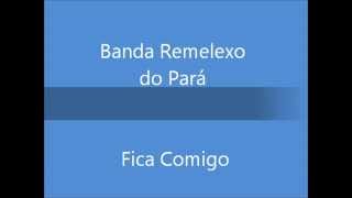 Banda Remelexo do Pará  Fica Comigo [upl. by Alexei]