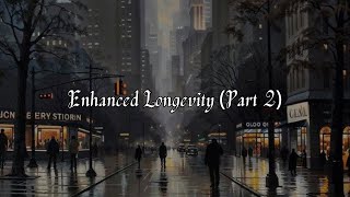 The MOST POWERFUL Longevity Part 2 ENHANCED [upl. by Oer]