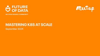 Mastering K8s at Scale Meetup September 2024 [upl. by Georgeanna]