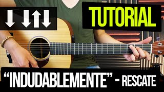 quotIndudablementequot Rescate  TUTORIAL  ACORDES [upl. by Sunderland886]