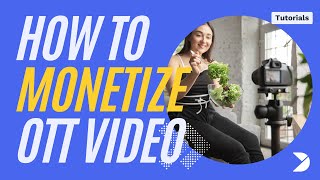 How to monetize your OTT video [upl. by Nesral397]