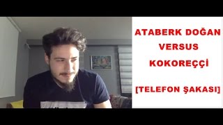 Ataberk Doğan  Kokoreççi Sana Miras Kaldı 12022016 TELEFON ŞAKASI [upl. by Nylhsa]