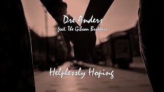 Dre Anders Feat The Gibson Brothers  Helplessly Hoping Lyric Video [upl. by Nylrac951]