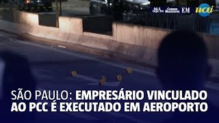 Empresário vinculado ao PCC é executado em aeroporto de São Paulo [upl. by Savage]