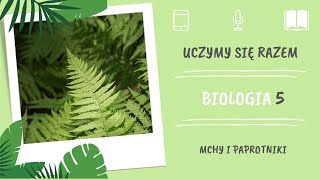 Biologia klasa 5 Mchy i paprotniki Uczymy się razem [upl. by Neveda]