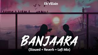 Banjaara  slowedreverb lofi song  shraddha kapoor amp Siddharth Malhotra song [upl. by Fihsak]