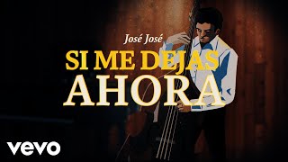 José José  Si Me Dejas Ahora Revisitado Lyric Video [upl. by Enialedam71]