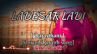 LADESAR LADI  RAJASTHANI SLOWED REVIEW SONG  BABLU ANKIYA  RASHMI NISHAD [upl. by Tewell296]