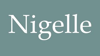 How to Pronounce Nigelle Nigella Correctly in French [upl. by Hewe]