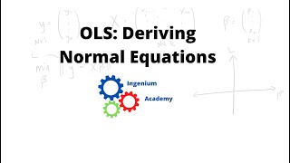 OLS Deriving Normal Equations  Linear Algebra  Ingenium Academy [upl. by Anirroc]