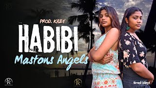 Habibi  Mastons Angels Ft KAZY [upl. by Daeriam]