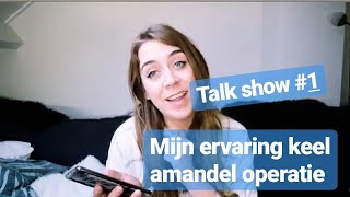 Mijn ervaring na keelamandel verwijderen  Talk show Aflevering 1 [upl. by Seidnac]