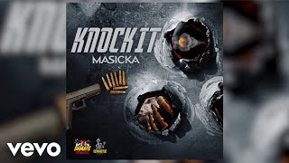 Masicka  Knock It Audio [upl. by Yenhoj]