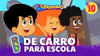 De Carro Para Escola  3 Palavrinhas Volume 10 OFICIAL [upl. by Neufer]