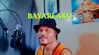 BAYARI AKO Parody song of Mibalik Ako by Noel Smets [upl. by Gates]