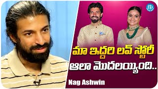 Nag Ashwin About His Love Story With Priyanka Dutt  Nag Ashwin Interview  iDream Trending [upl. by Jammal128]