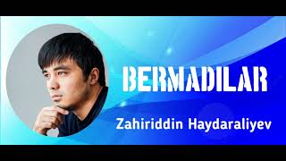 Zahiriddin Haydaraliyev Bermadilar 2024 audio [upl. by Nnayr]