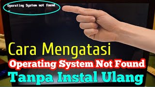 Cara Mengatasi Operating System not Found Pada Laptop Fix 100 [upl. by Shaum]