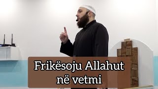 Frikësoju Allahut në VETMI  Abdul Alim Hamza [upl. by Lurette]