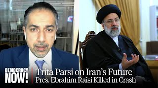 Trita Parsi on Future of Iran After President amp Foreign Minister Die in Helicopter Crash [upl. by Adien]