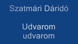 Szatmári Dáridó  Udvarom udvarom [upl. by Sharai508]