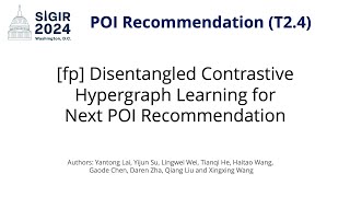 SIGIR 2024 T24 fp Disentangled Contrastive Hypergraph Learning for Next POI Recommendation [upl. by Ehpotsirhc]