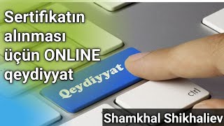 Sertifikatın alınması üçün onlayn qeydiyyat  Shamkhal Shikhaliev [upl. by Elle875]