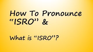 ✔️ How to Pronounce ISRO and What is ISRO By Video Dictionary [upl. by Essilec750]