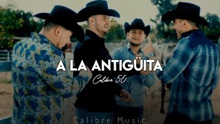 A La Antigüita  Calibre 50 LETRA [upl. by Ttessil836]