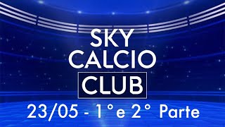 Sky Calcio CLUB  1° e 2° PARTE Integrale  2305  Post ULTIMA GIORNATA Serie A 202021 [upl. by Francois]