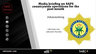 Media briefing on SAPS countrywide operations for the past month [upl. by Nodmac]