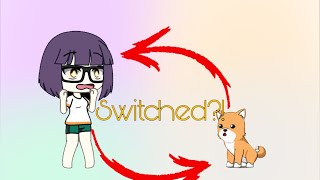 •Switched bodies with my pet• GACHA LIFE Skit [upl. by Arinayed]